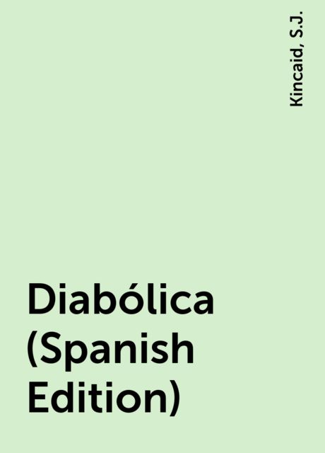 Diabólica (Spanish Edition), S.J., Kincaid