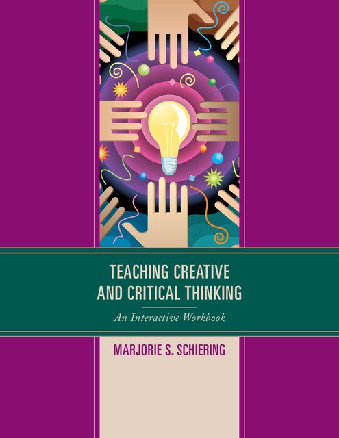 Teaching Creative and Critical Thinking, Marjorie S. Schiering