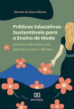 Práticas Educativas Sustentáveis para o Ensino de Moda, Mariani de Souza Silveira
