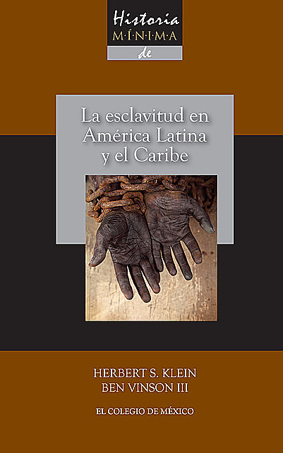 Historia mínima de la esclavitud en América Latina y en el Caribe, Herbert S. Klein