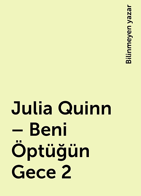 Julia Quinn – Beni Öptüğün Gece 2, Bilinmeyen yazar
