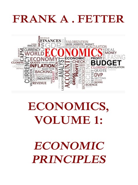 Economics, Volume 1: Economic Principles, Frank A. Fetter