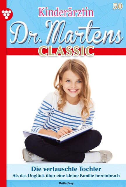 Kinderärztin Dr. Martens Classic 50 – Arztroman, Britta Frey