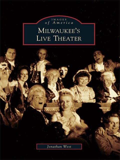 Milwaukee's Live Theater, Jonathan West