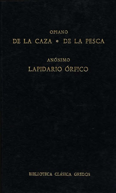 De la caza. De la pesca. Lapidario órfico. (Biblioteca Clásica Gredos), Anónimo, Opiano