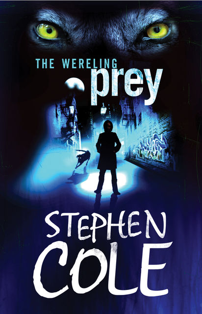 The Wereling 2: Prey, Stephen Cole