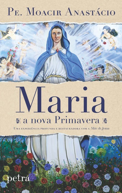 Maria, a nova Primavera, Pe. Moacir Anastácio de Carvalho