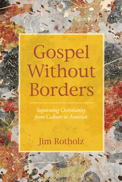 Gospel Without Borders, Jim Rotholz
