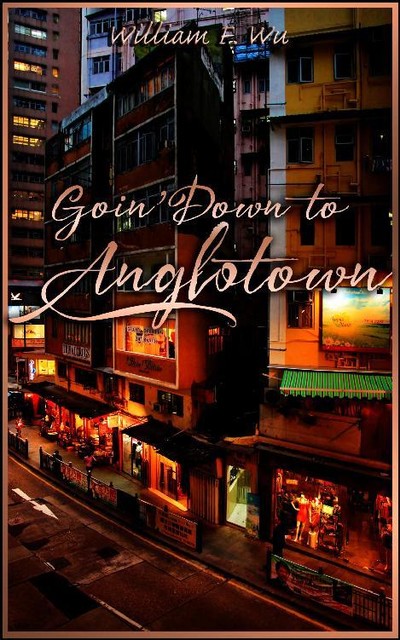 Goin' Down To Anglotown, William F.Wu