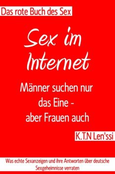 Das rote Buche des Sex – Sex im Internet: Männer suchen nur das Eine – aber Frauen auch, K.T. N Len'ssi