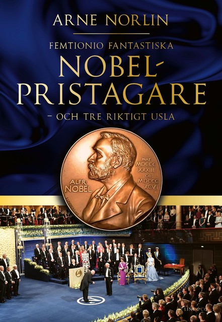 Femtionio fantastiska Nobelpristagare – och tre riktigt usla, Arne Norlin