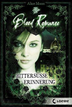 Blood Romance (Band 3) – Bittersüße Erinnerung, Alice Moon
