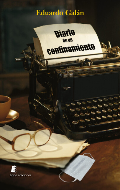 Diario de un confinamiento, Eduardo Galán