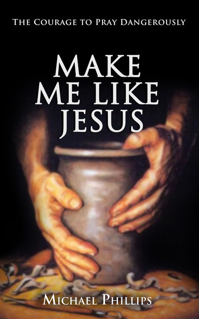 Make Me Like Jesus, Michael Phillips