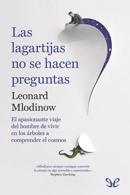 Las lagartijas no se hacen preguntas, Leonard Mlodinow