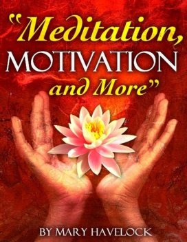 Meditation, Motivation and More, Mary Havelock