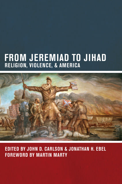 From Jeremiad to Jihad, John Carlson, Jonathan H. Ebel