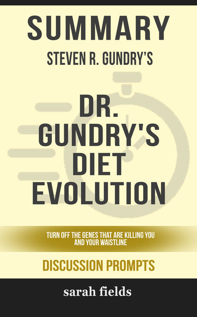 Summary: Steven R. Gundry's Dr. Gundry's Diet Evolution, Sarah Fields
