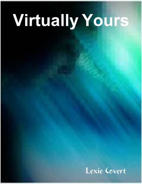 Virtually Yours, Lexie Covert