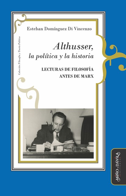 Althusser, la política y la historia, Esteban Domínguez Di Vincenzo