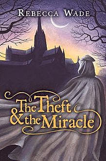 The Theft & the Miracle, Rebecca Wade