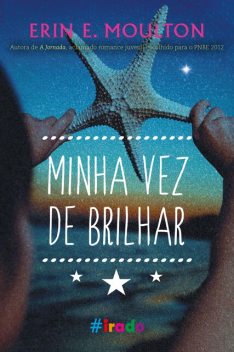Minha vez de brilhar, Erin E. Moulton