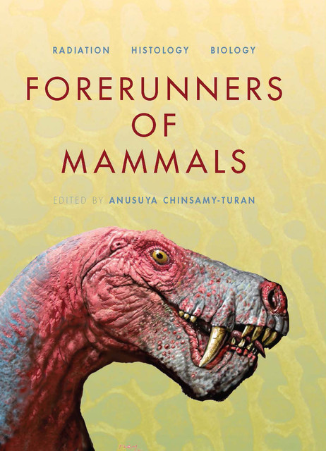 Forerunners of Mammals, Anusuya Chinsamy-Turan