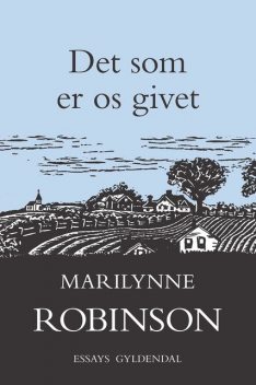Det som er os givet, Marilynne Robinson