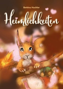 Heimlichkeiten, Bettina Huchler