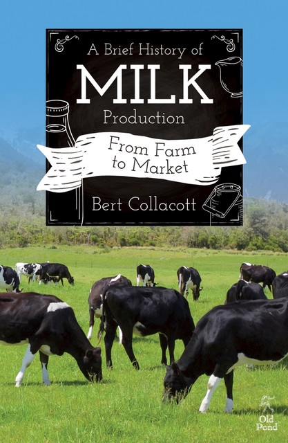 A Brief History of Milk Production, Bert Collacott