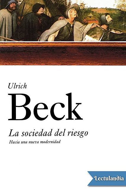 La sociedad del riesgo, Ulrich Beck