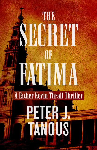 The Secret of Fatima, Peter Tanous