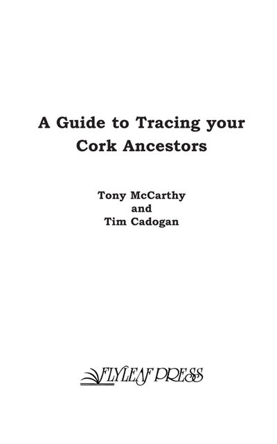 A Guide to Tracing your Cork Ancestors, Tony McCarthy, Tim Cadogan