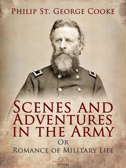 Scenes and Adventures in the Army, Philip St. George Cooke