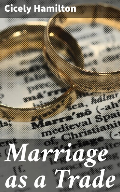 Marriage as a Trade, Cicely Hamilton