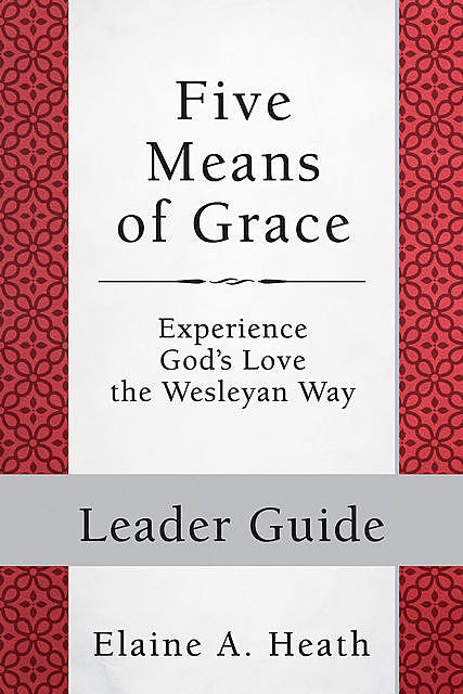 Five Means of Grace: Leader Guide, Elaine Heath