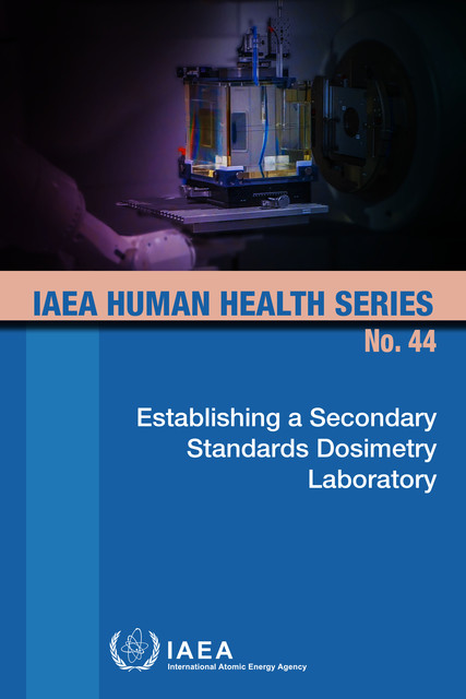 Establishing a Secondary Standards Dosimetry Laboratory, IAEA