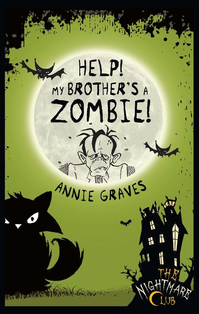 The Nightmare Club: Help! My Brother's A Zombie, Annie Graves