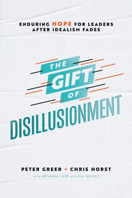 Gift of Disillusionment, Peter Greer