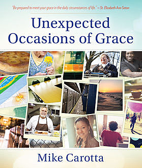 Unexpected Occasions of Grace, Mike Carotta