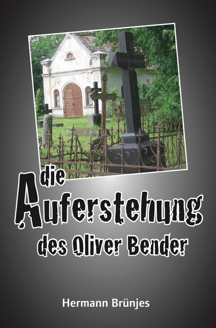 Die Auferstehung des Oliver Bender, Hermann Brünjes