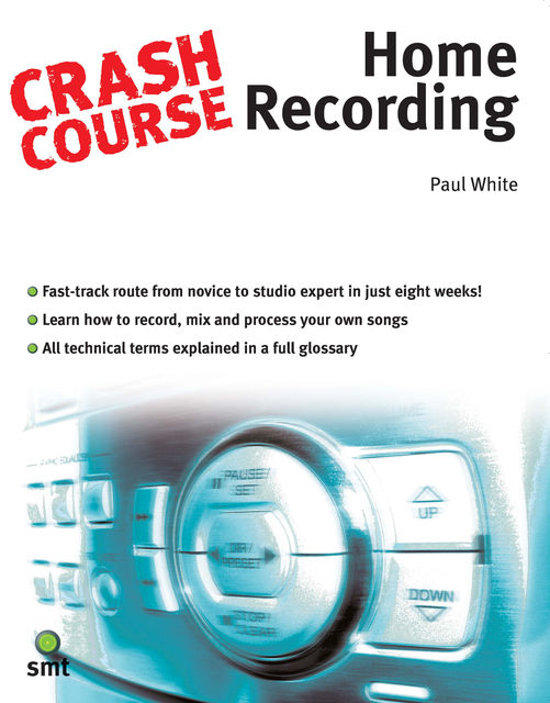 Crash Course: Home Recording, Paul White