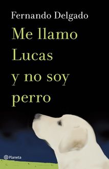 Me Llamo Lucas Y No Soy Perro, Fernando Delgado