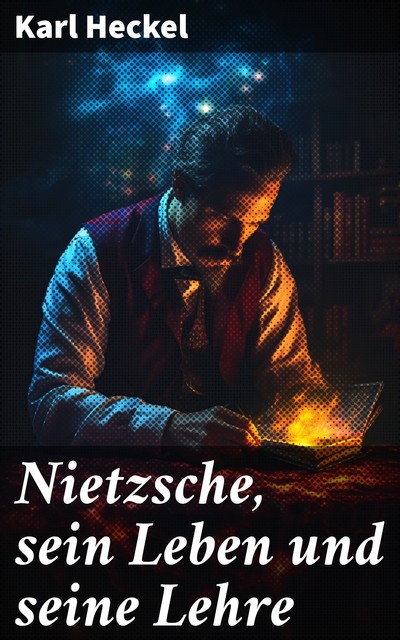 Nietzsche Sein Leben und seine Lehre, Karl Heckel