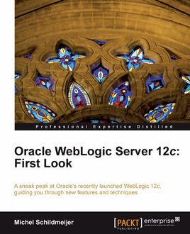 Oracle WebLogic Server 12c: First Look, Michel Schildmeijer