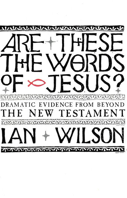 Are these the Words of Jesus, Ian Wilson