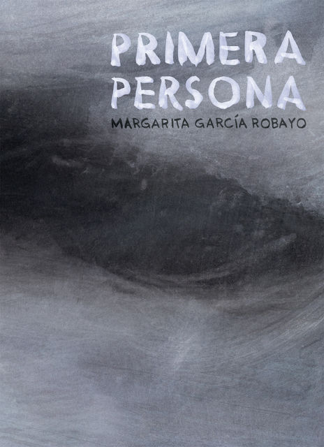 Primera persona, Margarita García Robayo
