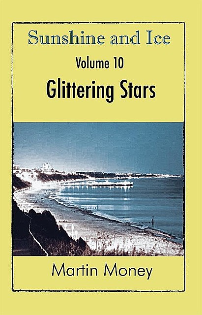 Sunshine and Ice Volume 10: Glittering Stars, Martin Money