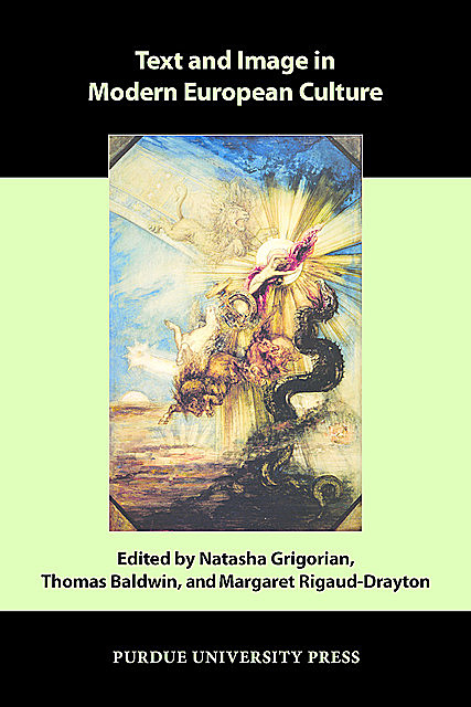Text and Image in Modern European Culture, et al., Natasha Grigorian, Thomas Baldwin