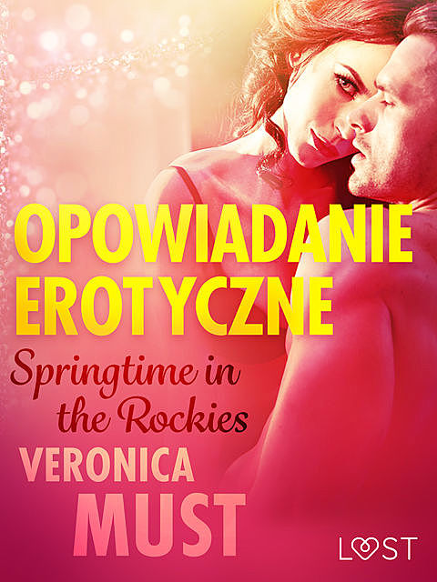 Springtime in the Rockies – opowiadanie erotyczne, Veronica Must